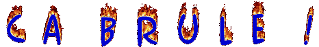  C'est quand il y a des flammes ... 